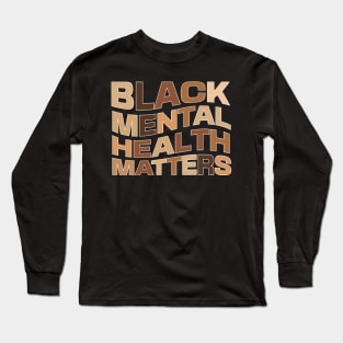 Black Mental Health Matters Long Sleeve T-Shirt